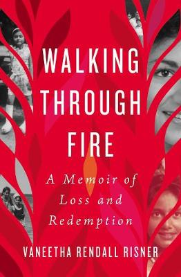 Walking Through Fire: A Memoir of Loss and Redemption