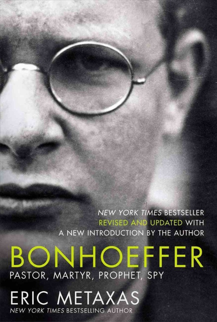 Bonhoeffer: Pastor, Martyr, Prophet, Spy Updated Edition