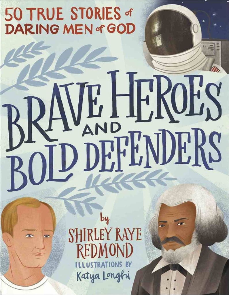 Brave Heroes and Bold Defenders: 50 True Stories