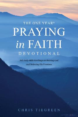 One Year Praying in Faith Devotional: 365 Daily Bible