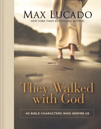 They Walked With God: 40 Bible Characters Who Inspire