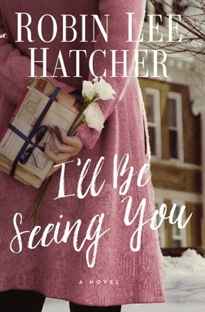 I'll Be Seeing You: A Novel