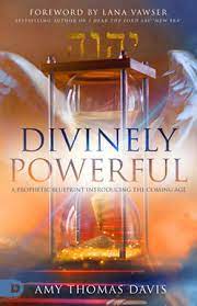 Divinely Powerful: A Prophetic Blueprint