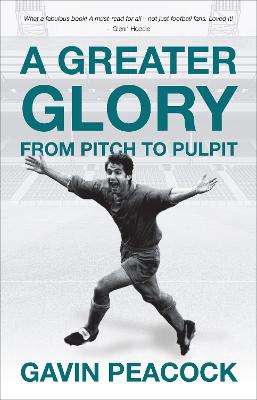 Greater Glory: My Journey From the Pitch to the Pulpit