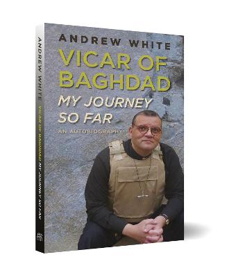 Vicar of Baghdad - My Journey So Far: An autobiography 2in1