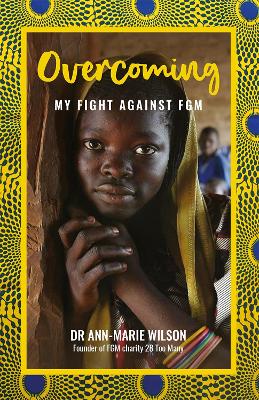 Overcoming: My Fight Against FGM (Female Genital Mutilation)