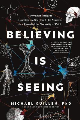 Believing is Seeing: A Physicist Explains How Science