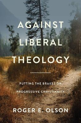Against Liberal Theology: Putting the Brakes