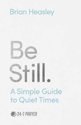 Be Still: A Simple Guide to Quiet Times