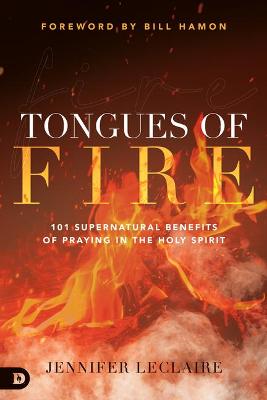 Tongues of Fire: 101 Supernatural Benefits of Praying