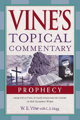 Vine's Topical Commentary: Prophecy