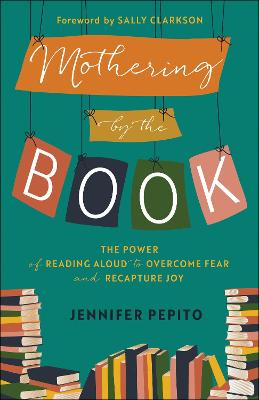 Mothering By the Book: The Power of Reading Aloud