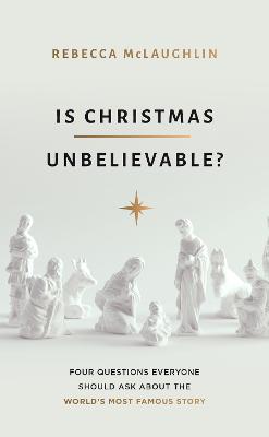 Is Christmas Unbelievable?: 4 Questions Everyone Should Ask