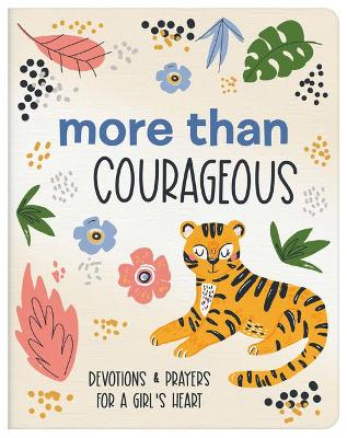 More Than Courageous: Devotions & Prayers For a Girl