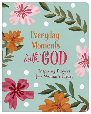 Everyday Moments With God: Inspiring Prayers