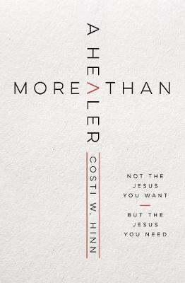More Than a Healer: Not the Jesus You Want