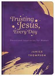 Trusting Jesus Every Day: Devotions to Increase a Wom