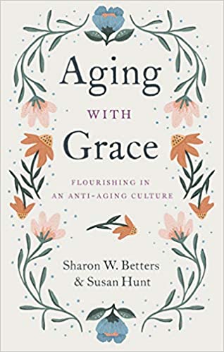Aging With Grace: Flourishing in An Anti-Aging Culture