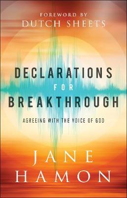 Declarations For Breakthrough: Agreeing With the Voice of God
