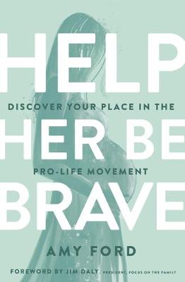 Help Her Be Brave: Discover Your Place in the Pro-Life