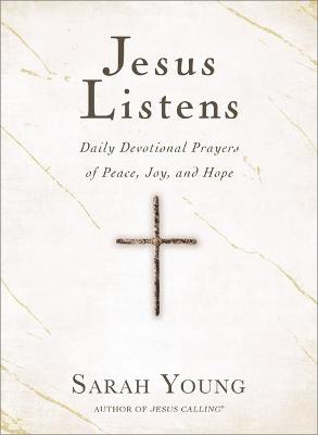 Jesus Listens: Daily Devotional Prayers of Peace, Joy