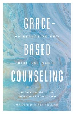 Grace-Based Counseling: Effective New Biblical Model