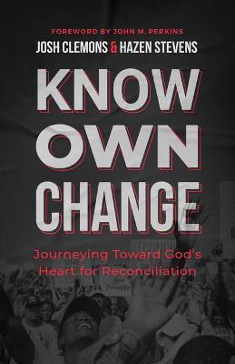 Know. Own. Change.: Journeying Toward God's Heart