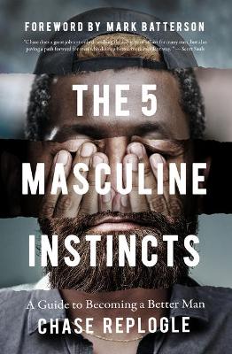 5 Masculine Instincts: Guide to Becoming a Better Man