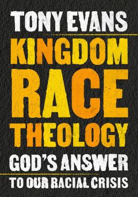 Kingdom Race Theology: God's Answer to Our Racial 