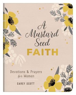 Mustard Seed Faith: Devotions and Prayers for Women