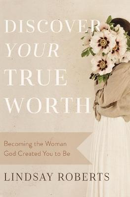 Discover Your True Worth: Becoming the Woman God Created you to be