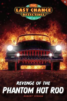 Revenge of the Phantom Hot Rod: #06 Last Chance Det