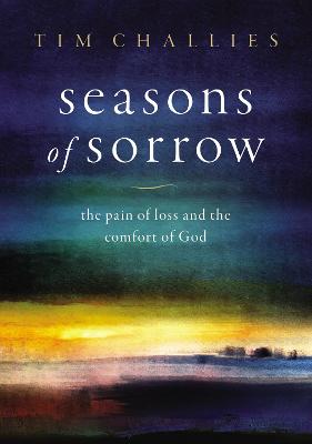 Seasons of Sorrow: Pain of Loss & the Comfort of God