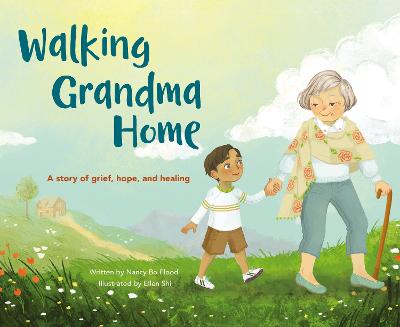 Walking Grandma Home: A Story of Grief, Hope & Healin
