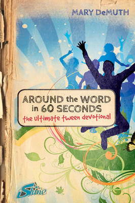 Around the World in 60 Seconds: Ultimate Tween Devotional