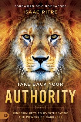 Take Back Your Authority: Kingdom Keys to Overthrowin