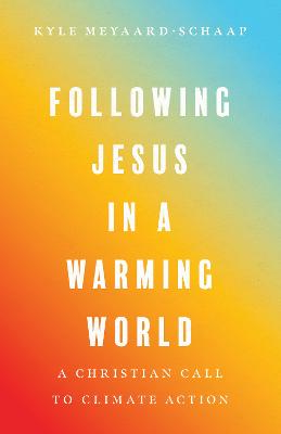 Following Jesus in a Warming World: A Christian Call