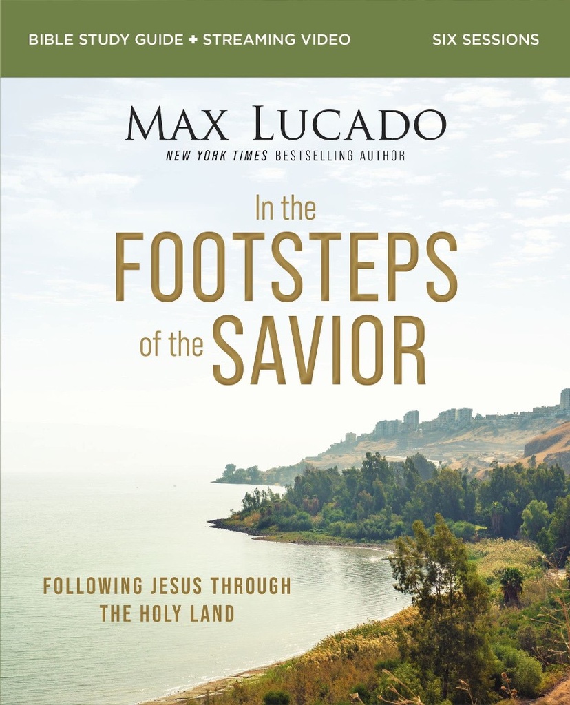 In the Footsteps of the Savior Study Guide + plus Streaming Video: Following Jesus Through the Holy Land