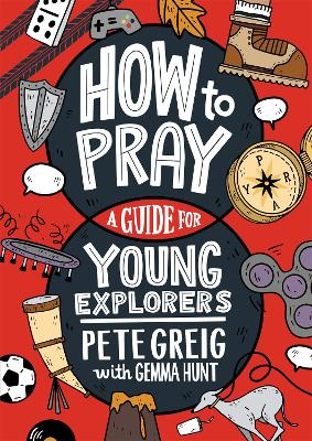 How to Pray: A Guide for Young Explorers (UK Edition)