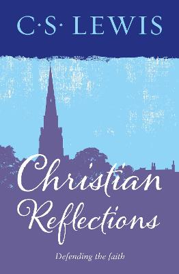 Christian Reflections: Defending the Faith