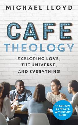 Cafe Theology: Exploring Love, the Universe, and Everything