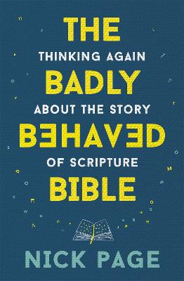 Badly Behaved Bible: Thinking Again About the Story of Scrip