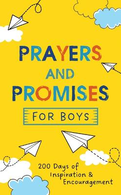 Prayers and Promises For Boys: 200 Days of Inspiration and Encouragement