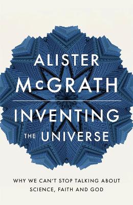 Inventing the Universe: Why We Can't Stop Talking About Science