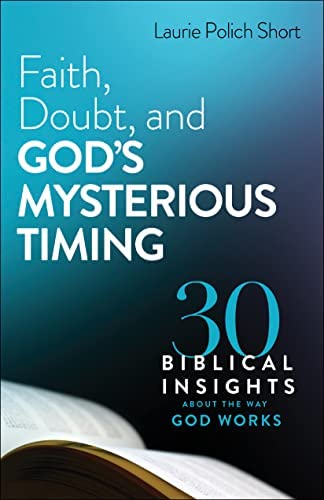 Faith, Doubt, and God's Mysterious Timing: 30 Biblical Insi