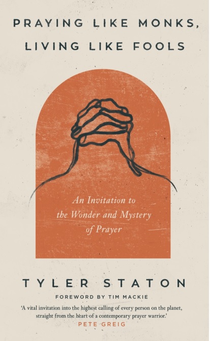 Praying Like Monks, Living Like Fools: An Invitation