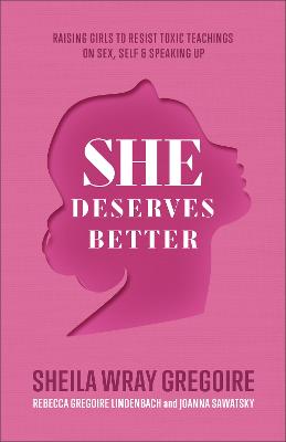 She Deserves Better: Raising Girls to Resist Toxic Teachings