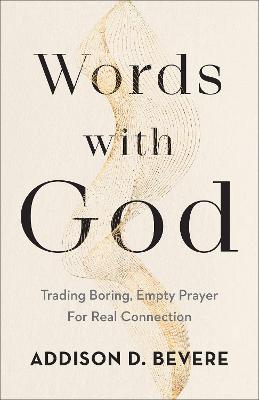 Words With God: Trading Boring, Transactional Prayer