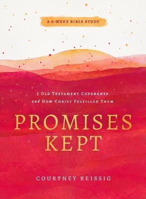 Promises Kept: 5 Old Testament Covenants & How Christ