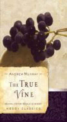 The True Vine (Moody Classic)